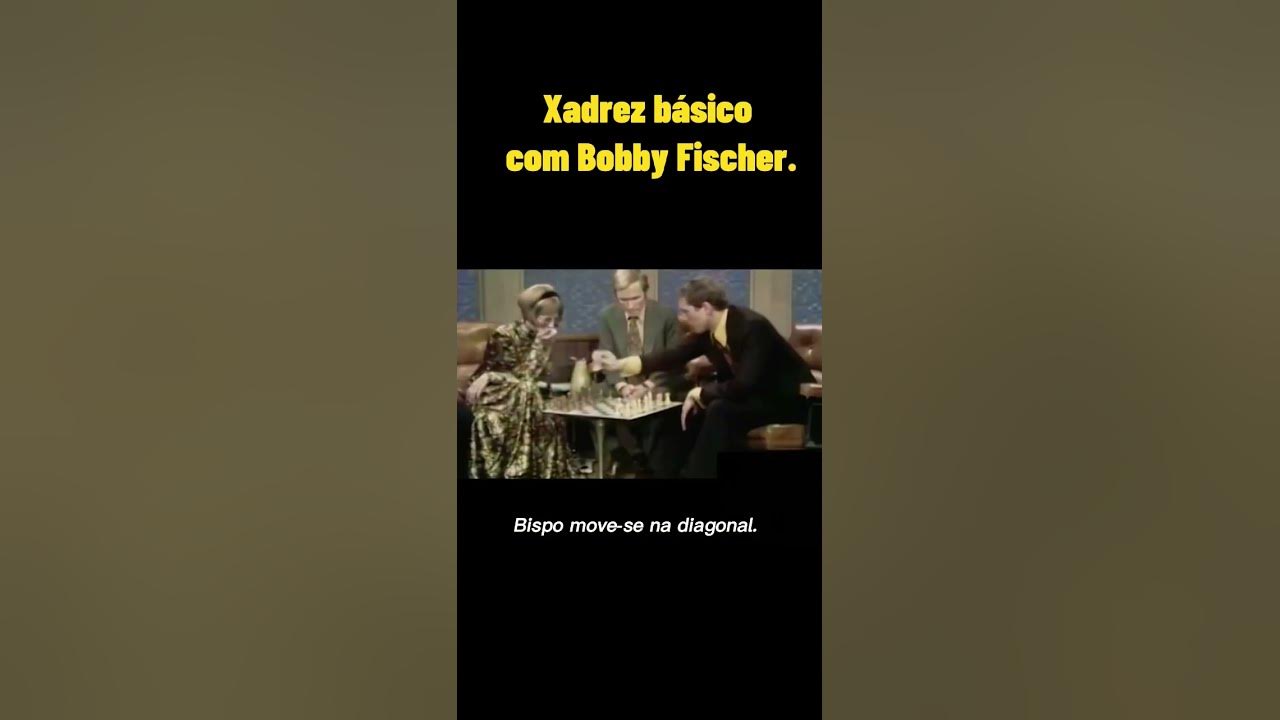 Bobby Fischer Ensina Xadrez