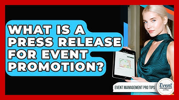 What Is A Press Release For Event Promotion? - Event Management Pro Tips