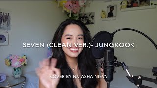 Jungkook - Seven (Clean ver.) cover by Natasha Nieva