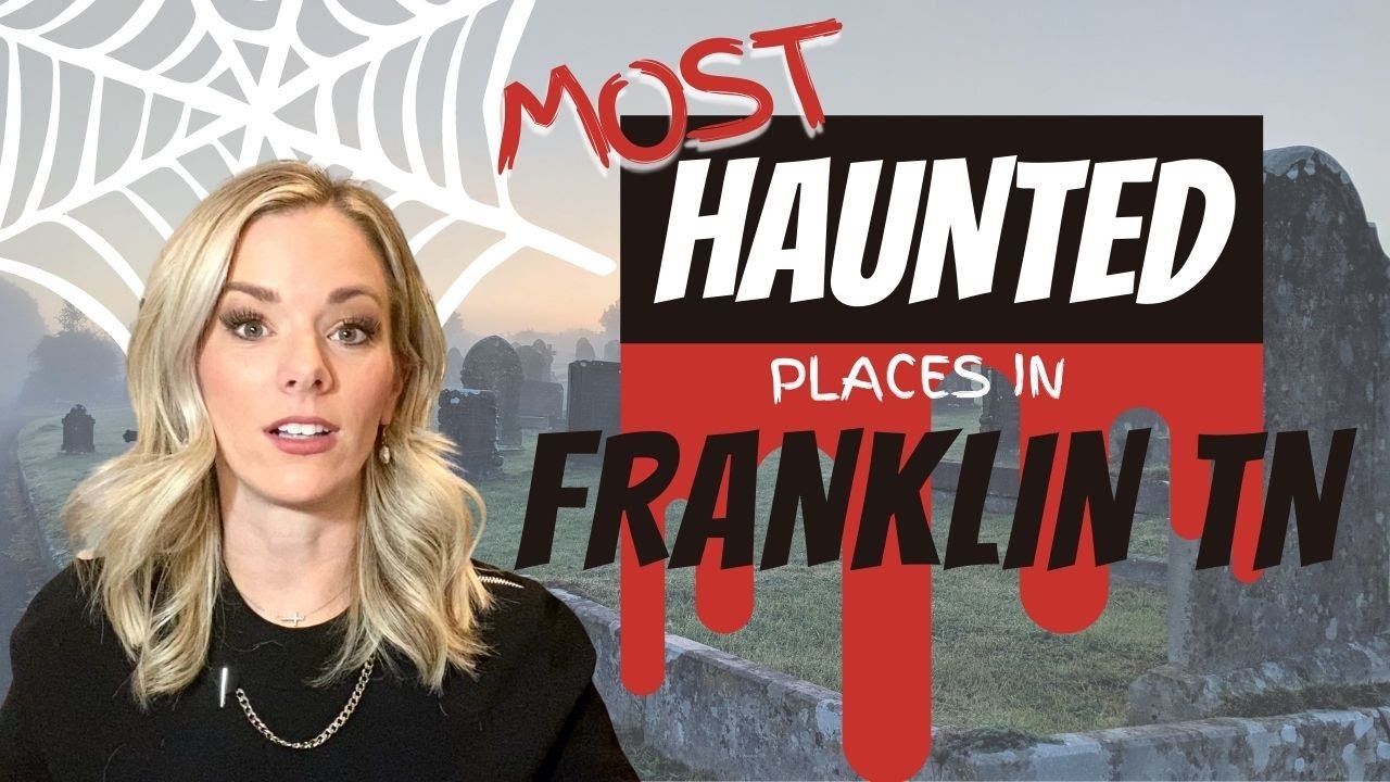 4 MOST HAUNTED PLACES IN FRANKLIN, TENNESSEE