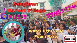 Songkran Market Village Hua Hin - Water Fights - Foam and Live Music