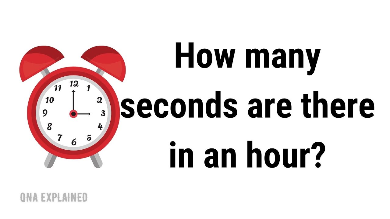 How Many Seconds Are There In An Hour QnA Explained YouTube