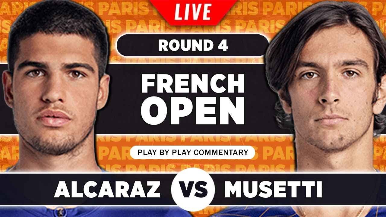 ALCARAZ vs MUSETTI French Open 2023 LIVE Tennis Play-by-Play Stream