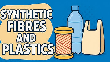 Synthetic Fibres and Plastics Class 8 Science | Full Chapter Explanation with Examples | NCERT CBSE