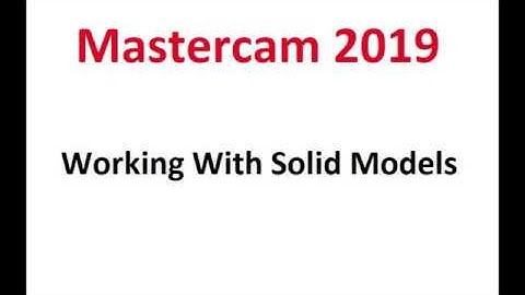 Mastercam 2019: Working With Solid Models Part 3 Working With Tabs