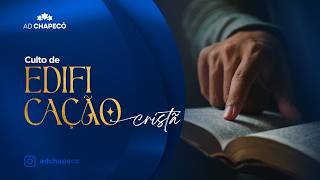 Culto de Edificação Cristã - AD Chapecó - 18/06/2026