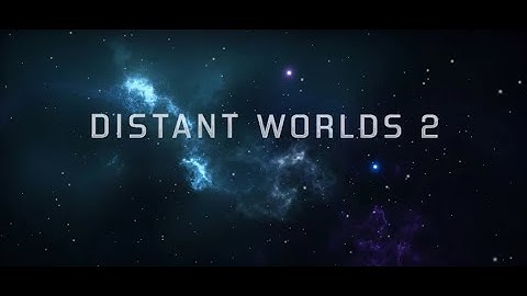 Distant Worlds 2   Gameplay Reveal