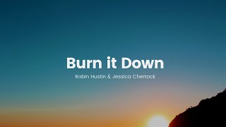 Robin Hustin & Jessica Chertock Burn It Down Ncs Release