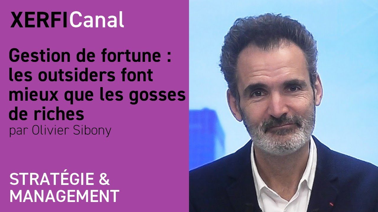 Gestion de fortune : les outsiders font mieux que les gosses de riches [Olivier Sibony]