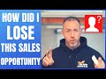 Closing The Sale - How I Lost a Sales Opportunity - Sale Tip