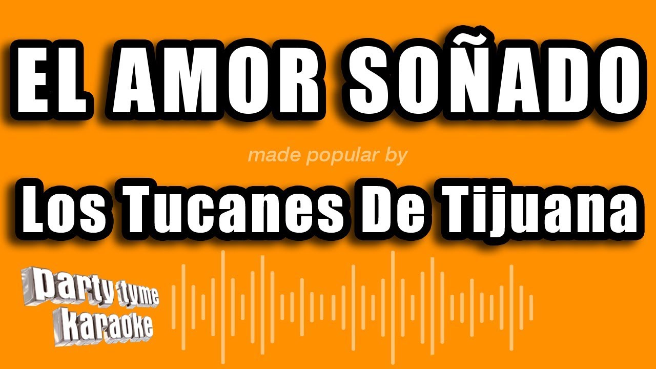 Los Tucanes De Tijuana - El Amor Soñado (Versión Karaoke)