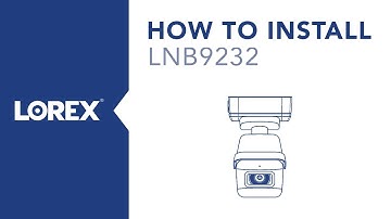 How to Install the LNB9232 Nocturnal Security Camera from Lorex