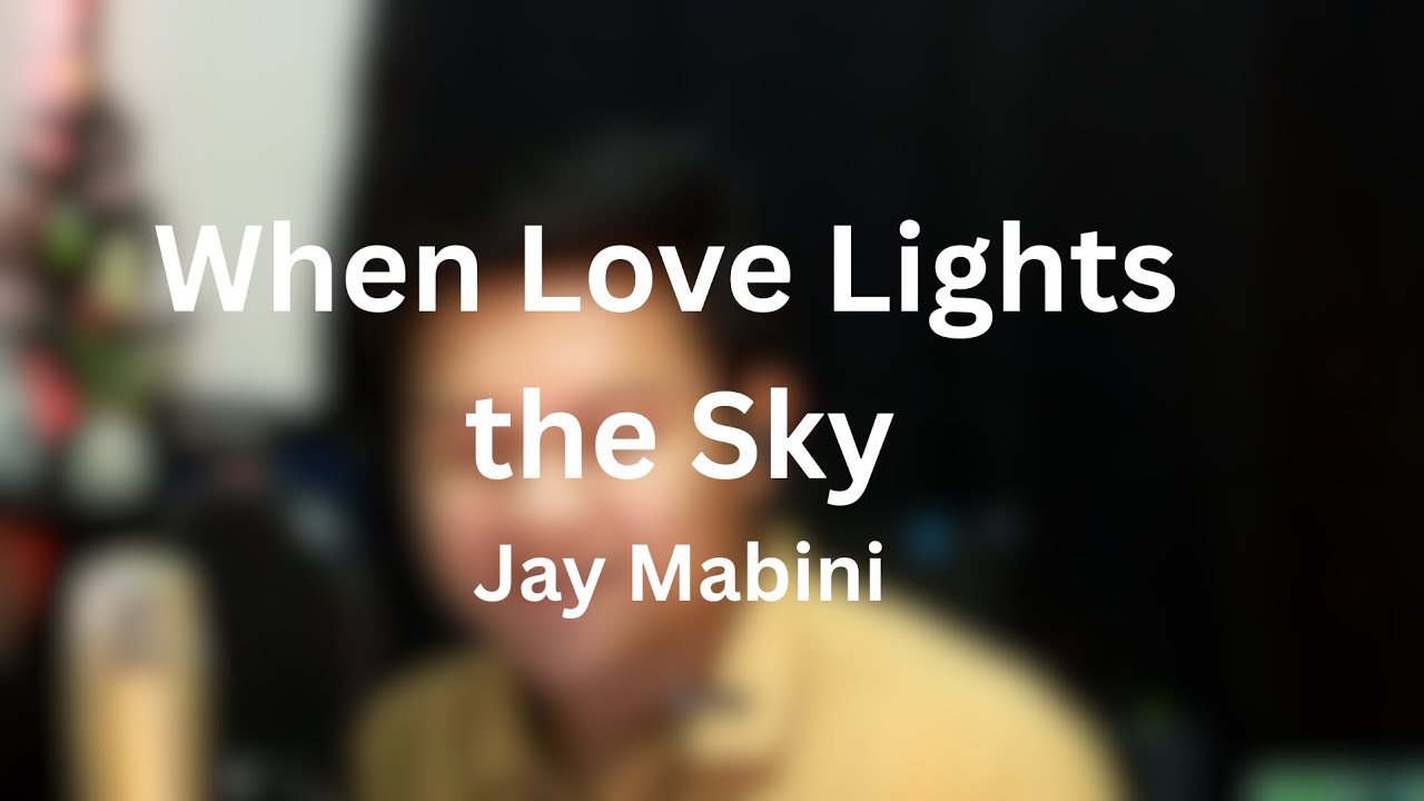 When Love Lights the Sky - Jay Mabini