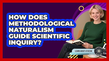 How Does Methodological Naturalism Guide Scientific Inquiry?