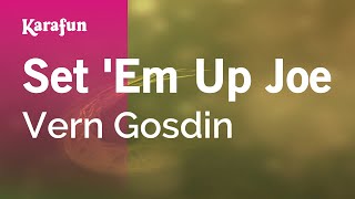 Set 'Em Up Joe - Vern Gosdin | Karaoke Version | KaraFun