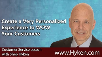 How to Create a Very Personalized Customer Experience and WOW Your Customers