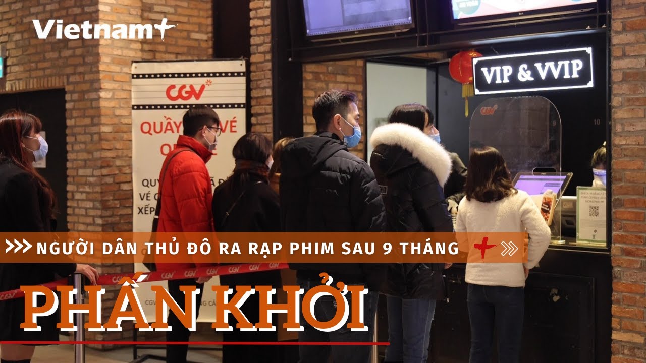 rạp phim quận 9 2022 Người dân Thủ đô phấn khởi ra rạp chiếu phim sau 9 tháng đóng cửa