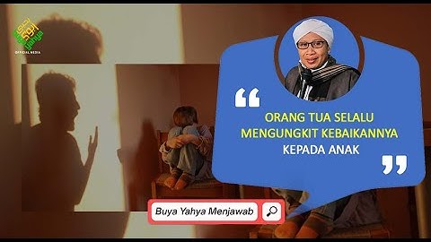 Orang Tua Selalu Mengungkit Kebaikannya kepada Anak | Buya Yahya Menjawab