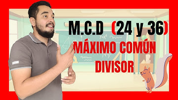 🎬 MÁXIMO COMÚN DIVISOR de 24 y 36