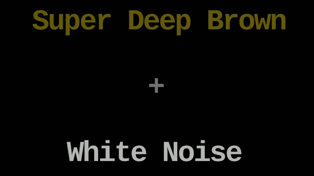 Super Deep Brown Noise and White Noise (12 Hours)