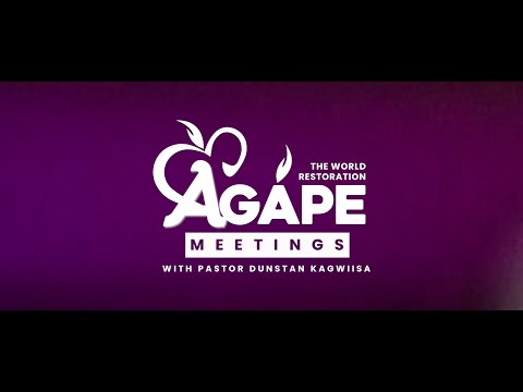 The World Restoration AGAPE MEETING 027 (8th July 2020) - Pastor Dunstan Kagwiisa