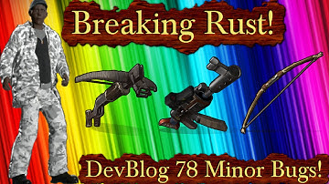 Breaking Rust Episode 13! Minor Bugs From DevBlog 78! (FIXED!)