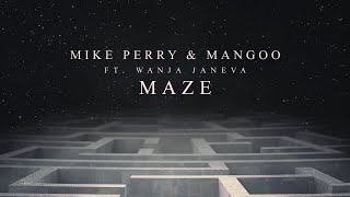 Mike Perry & Mangoo - Maze (Ft Wanja Janeva) (Official)