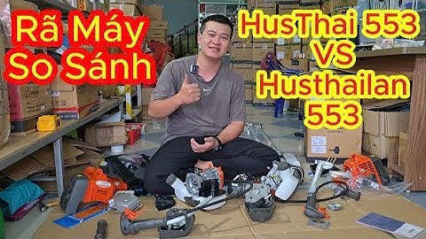 Rã máy So Sánh HusThai 553 và HusThaiLan 553! Có khác nhau gì về chất lượng linh kiện như lời ĐỒN!