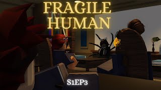 ROBLOX SERIES I Fragile Human I S1EP3