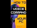 How To Voice Command Your PC