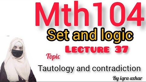 Mth104  lecture no 37 (sets and logics)||#mth104#sets #tautology  #contradiction  #truthtable