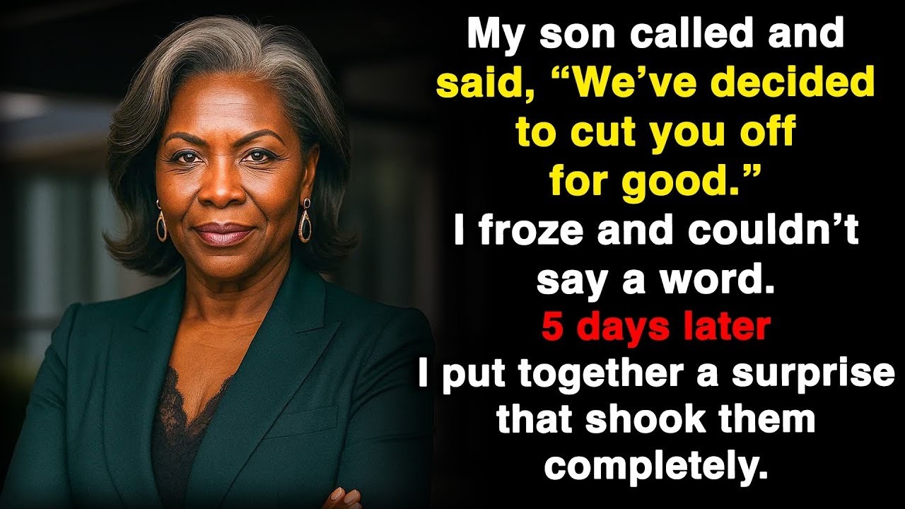 My son called and said   Mom, we made a decision We don’t want to see you anymore