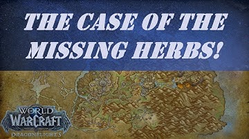 The Case of the Missing Herbs! Wow Quest | Herbalism Knowledge by 3 | Herbalism Field Notes