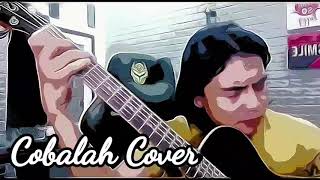 COBALAH MENGERTI COVER ( VERSION AKUSTIK  )