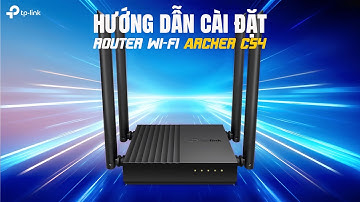 Cách cài đặt Router Archer C54 nhanh chóng và dễ dàng