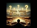 “क्यों Islam ही हक़ है? | Muhammad ﷺ आख़री नबी क्यों हैं?” #islamicshorts #viralvideo
