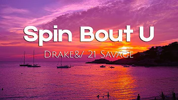 Drake & 21 Savage - Spin Bout U (Lyrics)