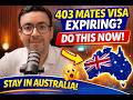 403 MATES Visa Expiring? Do This NOW to Stay in Australia (2026 Guide) 🚀