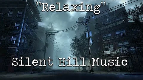 "Relaxing" Silent Hill Music