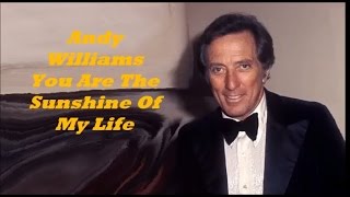 Andy Williams.......You Are The Sunshine Of My Life.