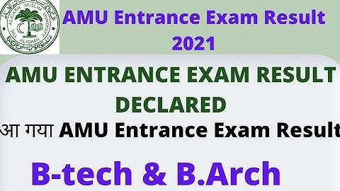 AMU ENTRANCE EXAM RESULT DECLARED 2021| AMU B-tech and B.Arch result declared 2021