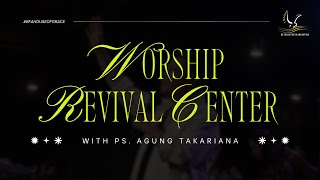 Worship Revival Center 18.30 p.m | Mei 2, 2024 | Ps. Agung Takariana | Master of Breaktrough