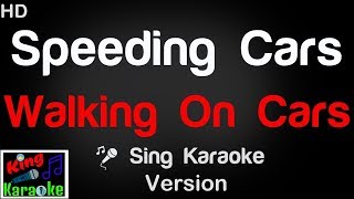 🎤 Walking On Cars - Speeding Cars Karaoke Version - King Of Karaoke