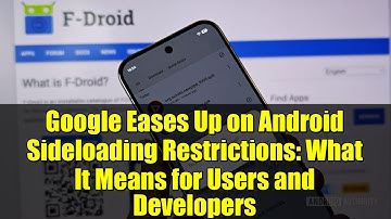 Google Eases Up on Android Sideloading Restrictions: What It Means for Users and Developers