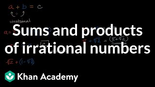 Sums And Products Of Irrational Numbers (Video) | Khan Academy Sums And Products Of Irrational Numbers (Video) | Khan Academy