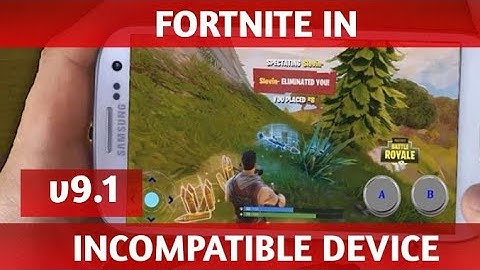 [V9.1 UPDATED]How To Play Fortnite In Incompatible Andriod Device | Device Not Supported Fix