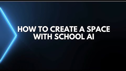How to Create a Space with School AI