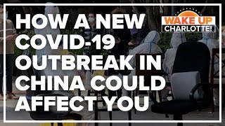 How a new COVID-19 outbreak in China could affect you