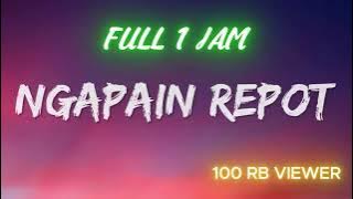 DJ NGAPAIN REPOT VIRAL 2025 FULL 1 JAM