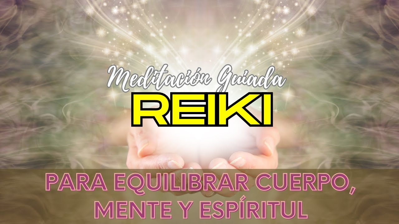 🌟Meditación Guiada de Reiki para Equilibrar Cuerpo, Mente y Espíritu🌿 ...